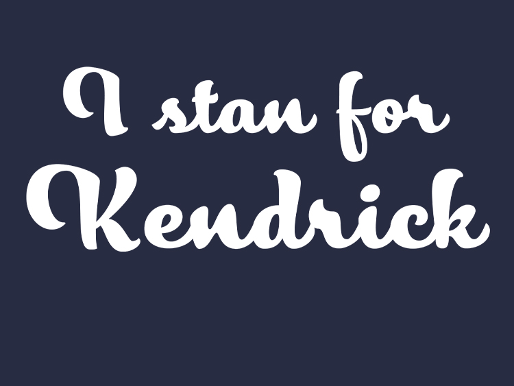 image of I stan for Kendrick - white